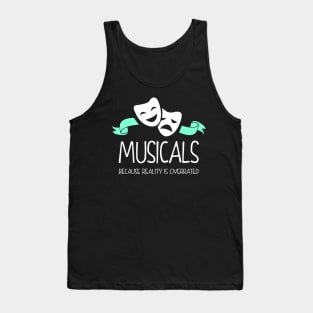 Musicals Because Reality Is Overrated Tank Top